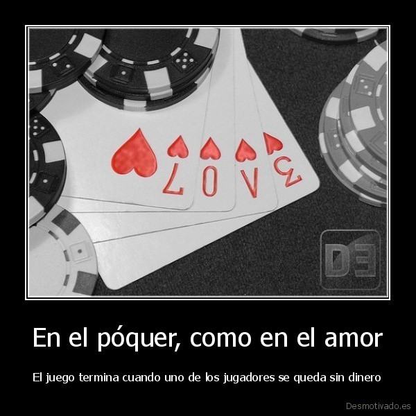 desmotivado_es_En_el_poquer_como_en_el_amor_El_juego_termina_cuando_uno_de_los_jugadores_se_queda_sin_dinero_131586546685.jpg